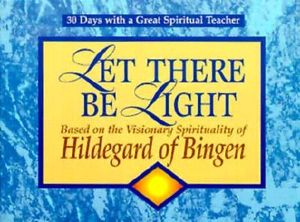 Let There Be Light: Based on the Visionary Spirituality of Hildegard of Bingen image number 0