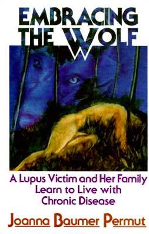 Embracing the Wolf: A Lupus Victim and Her Family Learn to Live with Chronic Disease image number 0
