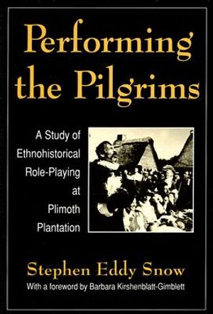 Performing the Pilgrims: A Study of Ethnohistorical Role-Playing at Plimoth Plantation image number 0