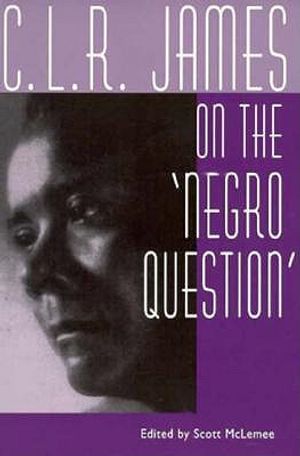 C. L. R. James on the Negro Question image number 0