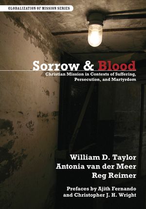 Sorrow & Blood: Christian Mission in Contexts of Suffering, Persecution, and Martyrdom image number 0