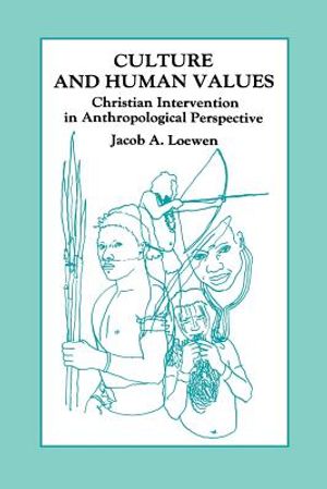 Culture and Human Values: Christian Intervention in Anthropological Perspective image number 0