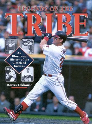 Legends of the Tribe: An Illustrated History of the Cleveland Indians image number 0