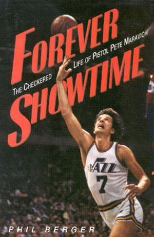 Forever Showtime: The Checkered Life of Pistol Pete Maravich image number 0