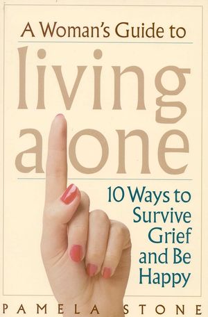 A Woman's Guide to Living Alone: 10 Ways to Survive Grief and Be Happy image number 0