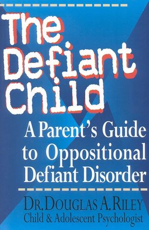 The Defiant Child: A Parent's Guide to Oppositional Defiant Disorder image number 0