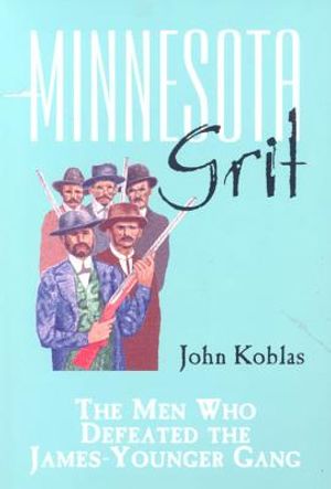 Minnesota Grit: The Men Who Defeated the James-Younger Gang image number 0