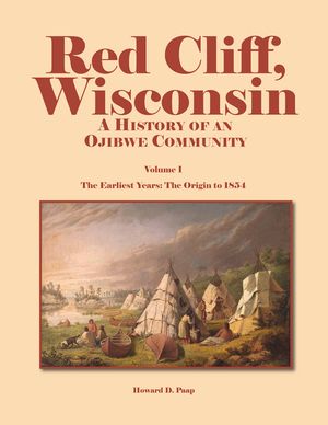 Red Cliff, Wisconsin, Volume 1: A History of an Ojibwe Community image number 0