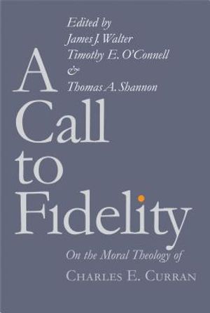 A Call to Fidelity: On the Moral Theology of Charles E. Curran image number 0
