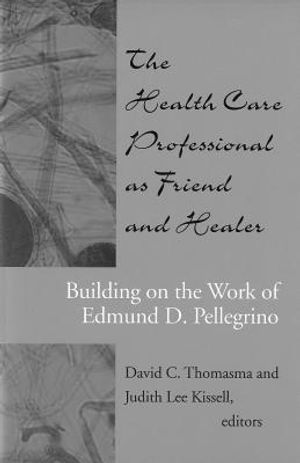 The Health Care Professional as Friend and Healer: Building on the Work of Edmund D. Pellegrino image number 0