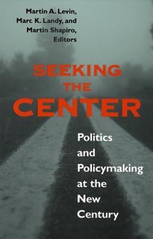 Seeking the Center: Politics and Policymaking at the New Century image number 0