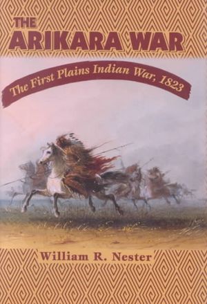 The Arikara War: The First Plains Indian War, 1823 image number 0
