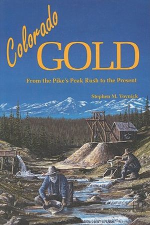 Colorado Gold: From the Pike's Peak Rush to the Present image number 0