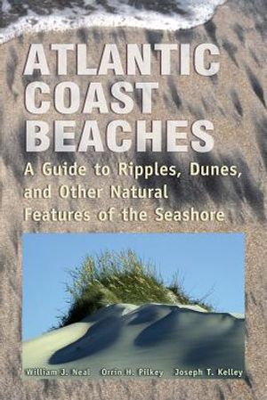 Atlantic Coast Beaches: A Guide to Ripples, Dunes, and Other Natural Features of the Seashore image number 0