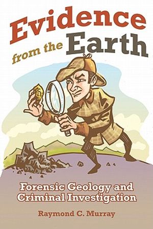 Evidence from the Earth: Forensic Geology and Criminal Investigations image number 0