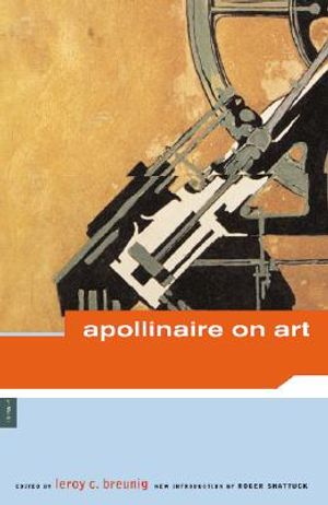 Apollinaire on Art: Essays and Reviews 1902-1918 image number 0