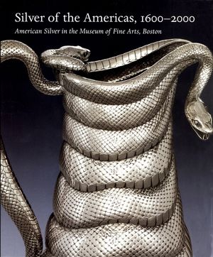 Silver of the Americas, 1600-2000: American Silver in the Museum of Fine Arts, Boston image number 0