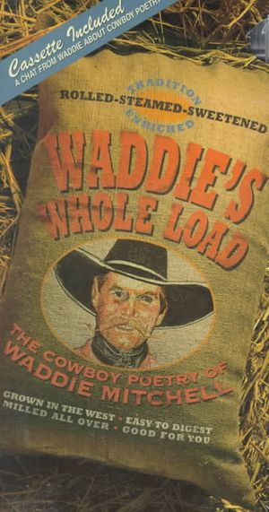 Waddie's Whole Load: The Cowboy Poetry of Waddie Mitchell image number 0