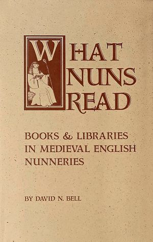 What Nuns Read: Books and Libraries in Medieval English Nunneries image number 0