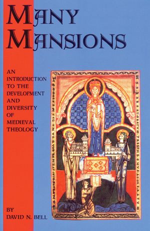 Many Mansions: An Introduction to the Development and Diversity of Medieval Theology image number 0
