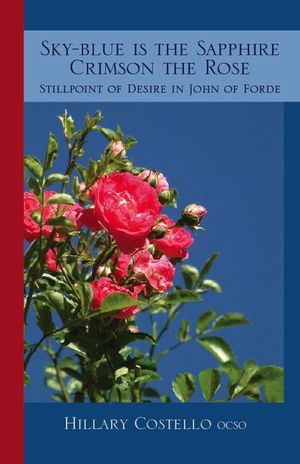 Sky-Blue Is the Sapphire, Crimson the Rose: Still Point of Desire in John of Forde image number 0