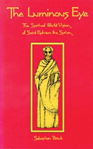 The Luminous Eye: The Spiritual World Vision of Saint Ephrem the Syrian image number 0