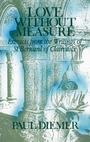 Love Without Measure, Volume 127: Extracts from the Writings of Saint Bernard of Clairvaux image number 0