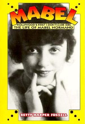Mabel: Hollywood's First I-Don't-Care Girl image number 0