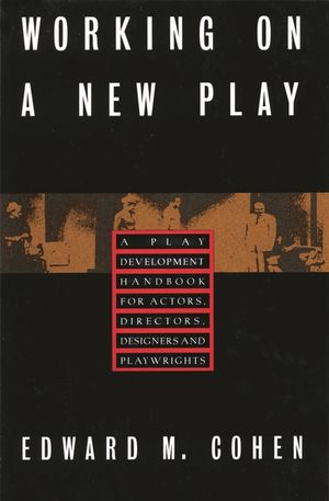 Working on a New Play: A Play Development Handbook for Actors, Directors, Designers & Playwrights image number 0