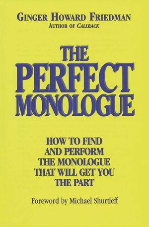 The Perfect Monologue: How to Find and Perform the Monologue That Will Get You the Part image number 0