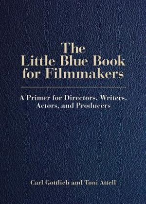 The Little Blue Book for Filmmakers: A Primer for Directors, Writers, Actors and Producers image number 0