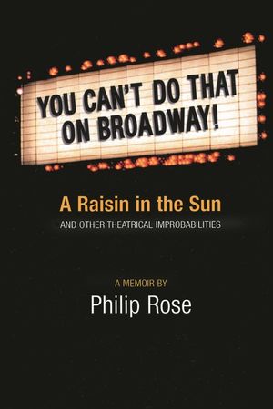 You Can't Do That on Broadway!: A Raisin in the Sun and Other Theatrical Improbabilities image number 0