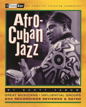 Afro-Cuban Jazz: Third Ear: The Essential Listening Companion image number 0