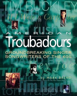 American Troubadours: Groundbreaking Singer-Songwriters of the '60s image number 0