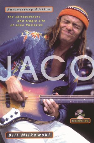 Jaco: The Extraordinary and Tragic Life of Jaco Pastorius - Anniversary Edition image number 0