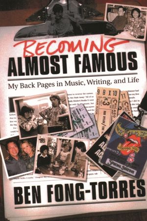 Becoming Almost Famous: My Back Pages in Music Writing and Life image number 0
