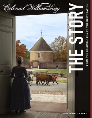 Colonial Williamsburg: The Story: From the Colonial Era to the Restoration image number 0