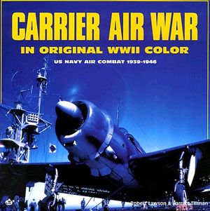 Carrier Air War: In Original WWII Color Photographs image number 0