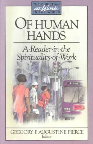 Of Human Hands: A Reader in the Spirituality of Work image number 0