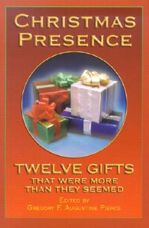 Christmas Presence: Twelve Gifts That Were More Than They Seemed image number 0