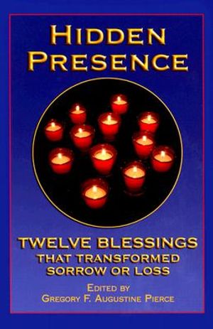Hidden Presence: Twelve Blessings That Transformed Sorrow or Loss image number 0