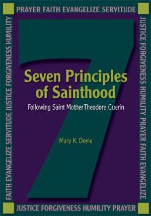 Seven Principles of Sainthood: Following St. Mother Theodore Guerin image number 0