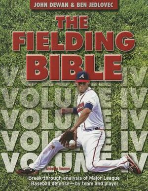 The Fielding Bible IV: Break-Through Analysis of Major League Baseball Defense by Team and Player image number 0