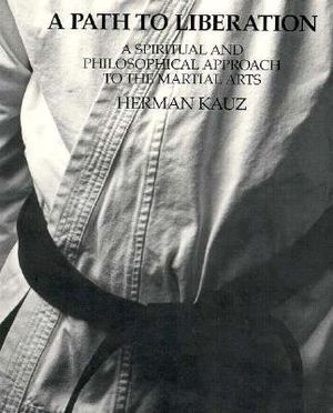 A Path to Liberation: A Spiritual and Philosophical Approach to the Martial Arts image number 0