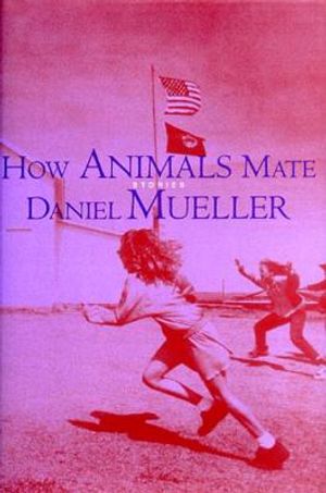 How Animals Mate: Short Stories image number 0