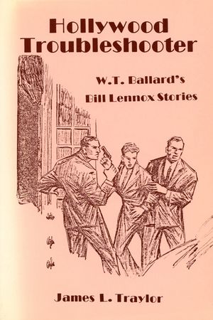 Hollywood Troubleshooter: W. T. Ballard's Bill Lennox Stories image number 0