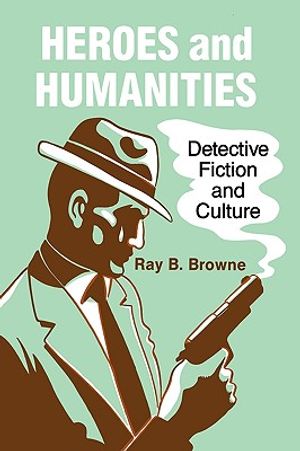 Heroes and Humanities: Detective Fiction and Culture image number 0