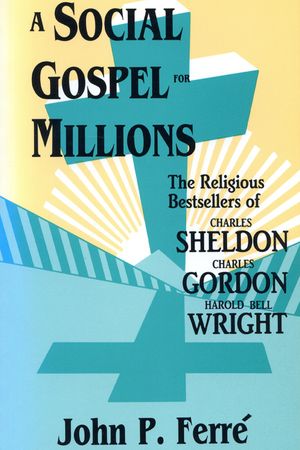 Social Gospel for Millions: Religious Bestsellers of Charles Sheldon, image number 0