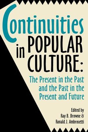 Continuities in Popular Culture: The Present in the Past and the Past in the Present and Future image number 0