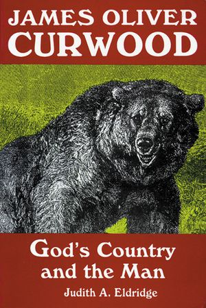 James Oliver Curwood: God's Country and the Man image number 0